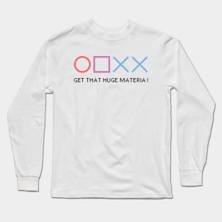 Circle Square Cross Cross Get That Huge Materia! (Black Text) Long Sleeve T-Shirt